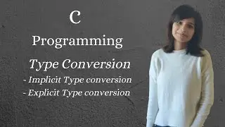 Type Conversion in C | Implicit and Explicit Type Conversion | C Programming In Hindi