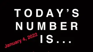 TODAY'S NUMBER IS...  1/4/22