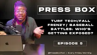 Press Box | E5 | Turf, Tech, Fall Frenzy, Baseball Battles: Who's getting exposed?