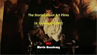 The Stories about Art Films: 16. Caravaggio (2007), ACJ Movie Academy