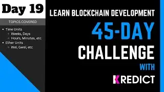 Learn Blockchain Development I 45-Day Challenge | Day - 19 | Time Units : Ether Units |