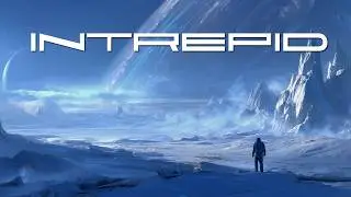 INTREPID | Dark Ambient Sci-Fi Music