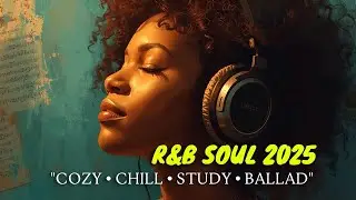 R&B Soul】Romantic R&B Soul Vibes 2025–Smooth,Emotional & Relaxing Soul Mix for Love and Chill Nights