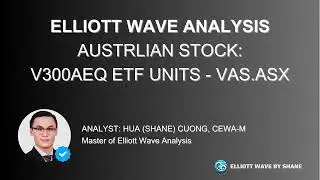 VAS.ASX Elliott Wave Analysis: 03 July, 2024 | By: Hua (Shane) Cuong, CEWA-M