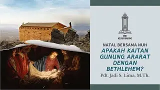 Natal bersama Nuh: Apakah Kaitan Gunung Ararat dengan Bethlehem? - Pdt. Jadi S. Lima | GRII KG