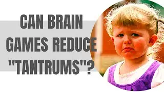 Can brain games reduce tantrums?