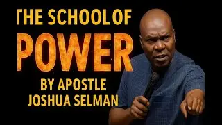 School Of Power || Apostle Joshua Selman
