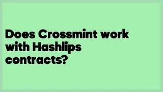 Does Crossmint work with Hashlips contracts?  (1 answer)
