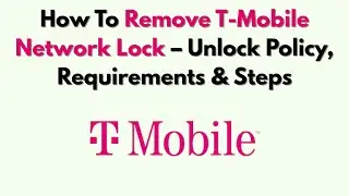 Как снять блокировку сети T-Mobile &mdash; политика разблокировки, требования и шаги
