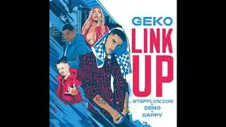 Geko - Link Up ft. Stefflon Don x Deno x Dappy (Audio)