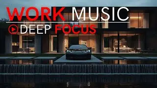 Deep Focus Work Music &ndash; Work Smarter, Stay Productive ⚡ | Maximum Concentration Mix 2025
