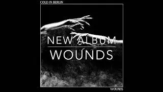 Cold in Berlin - WOUNDS - The new album out 07/11/2025 on New Heavy Sounds