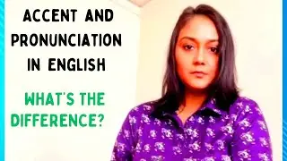 Accent VS Pronunciation in English - What's the difference?