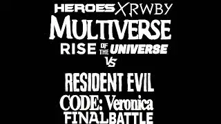 Abomination Final The Heroes x Rwby Multiverse & Huntsmen Vs Resident Evil CODE Veronica Final Movie