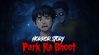 Haunted Ghost In Park - Animated Horror story | हॉरर स्टोरी कार्टून 
