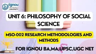 Unit 6 &ndash;Philosophy of Social Science |MSO-002 Research Methodologies & Methods | IGNOU MA Sociology