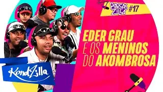 Eder Grau e Os Meninos da Akombrosa - Par&ccedil;asZilla 17 (KondZilla)