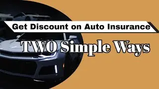 How To Get Discount On Auto Insurance? Two Simple Ways