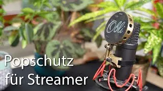 Ein optimaler Popschutz f&uuml;r Streamer -  Der BePoWe - Zum selber bauen aus dem 3D-Drucker