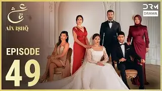 Turkish Drama in Urdu | Ain Ishq | Episode 49 | One Love | UD1O