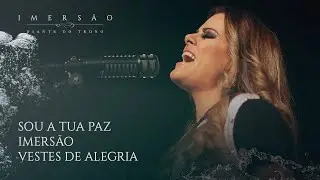 Imersão | DT | Ana Paula Valadão - Sou a Tua Paz | Imersão | Vestes de Alegria