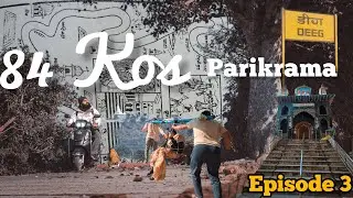 84 Kos Braj Parikrama  🚩 Episode 3 : Braj Char Dham Yatra 