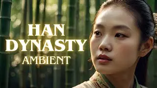 Han Dynasty: Relaxing Music from the Most Prosperous Era of China