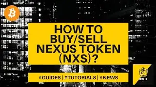 How to buy/sell Nexus Token (NXS)? Crypto Beginners Guide - $NXS explained