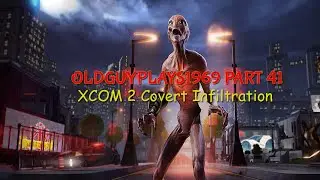 Re Group | XCOM 2 WOTC 2024 MODDED | Part 41 | COVERT INFILTRATION