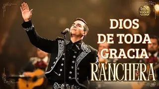 Ranchera 🎺 Mariachis Música Cristiana Mexicana  Dios de Toda Gracia