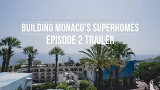 Building Monaco's Superhomes Episode 2 Trailer