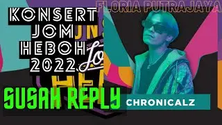 ChronicalZ ||  Susah Reply || KONSERT JOM HEBOH 2022 || FLORIA PUTRAJAYA || 4K