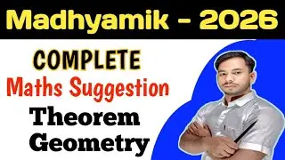 Madhyamik 2026 Maths: Complete Suggestion | Theorems & Geometry 🔥 | WBBSE | Last Moment Prep