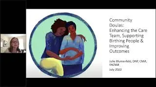 Community Doulas: Enhancing the Care Team, Supporting Birthing People, & Improving Outcomes