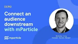 Connect an audience downstream with mParticle