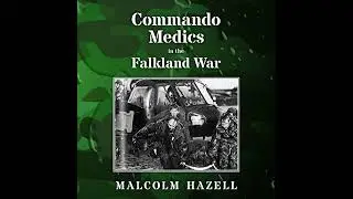 Commando Medics in the Falkland War by Malcolm Hazell | Free Audiobook