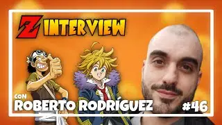 ZINTERVIEW #46 &bull; ROBERTO RODR&Iacute;GUEZ &bull; Actor de doblaje, Meliodas, Usopp...