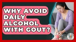 Why Avoid Daily Alcohol With Gout? - Gout Relief Guide