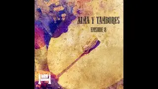 Alma y Tambores: Episode  8