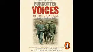 Forgotten Voices Of The Great War - Max Arthur