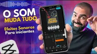 Os Melhores Efeitos Sonoros Para Editar V&iacute;deos Profissionais no Celular (Tutorial CapCut)