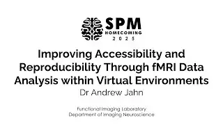 fMRI Data Analysis within Virtual Environments | Dr Andrew Jahn | SPM Homecoming 2025