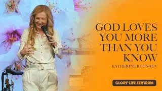 Katherine Rounala – God loves you more than you know