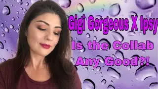 Gigi Gorgeous X Ipsy ... Was it Worth The Hype?!