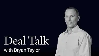 Deal Talk - Episode 22: Bryan Taylor (Advent International)