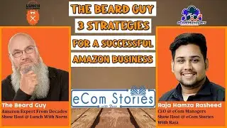 Top 3 Strategies to Build an Amazon Business | Norm Farrar | The Beard Guy | Raja | Amazon FBA | PL