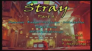 STRAY PS5 - All Memories, Badges, Collectables - Part 4