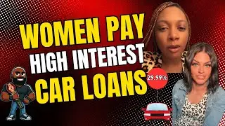 Women are paying CRAZY HIGH INTEREST RATES on their car loans! Winter is here!