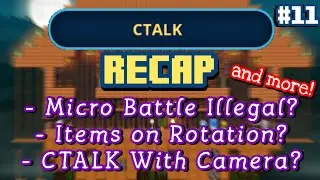 CTALK RECAP #11 (Micro Battle Ilegal?, Items on Rotation?, CTALK with Camera etc...)