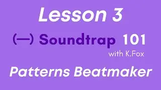 Lesson 3 - Patterns Beatmaker
